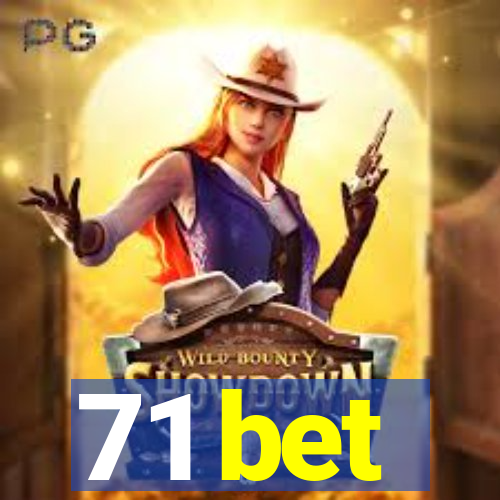 71 bet